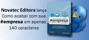 Novatec Editora lança “Como acabar com sua #empresa em apenas 140 caracteres”