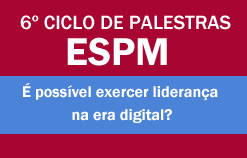 6º Ciclo de Palestras ESPM: É possível exercer liderança na era digital?