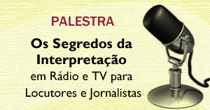 Os Segredos da Interpretação em Rádio e TV para Locutores e Jornalistas – Espaço Renoir