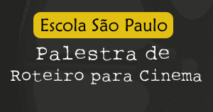 Escola São Paulo – Palestra de Roteiro para Cinema