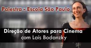 Escola São Paulo – Palestra de Direção de Atores para Cinema com Laís Bodanzky