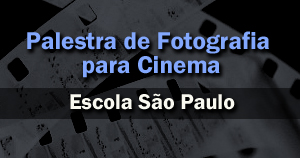 Escola São Paulo – Palestra de Fotografia para Cinema