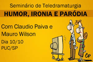 Seminário de Teledramartugia: Humor, ironia e paródia - PUC