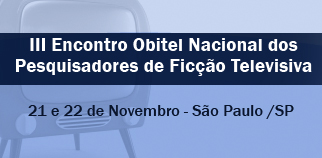 III Encontro Obitel Nacional dos Pesquisadores de Ficção Televisiva