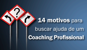 14 Motivos para buscar ajuda de um Coaching Profissional