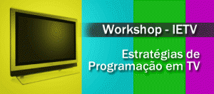 Workshop de Estratégias de Programação em TV - IETV