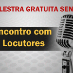 Palestra Gratuita Senac: Encontro com Locutores