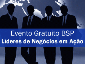 Evento Gratuito BSP : Líderes de Negócios em Ação