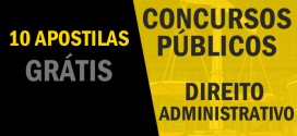 10 apostilas grátis de Direito Administrativo para Concursos Públicos